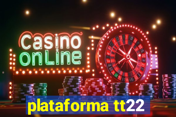 plataforma tt22